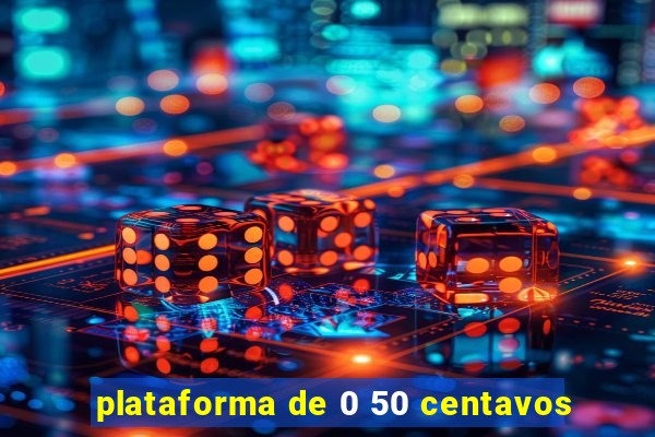 plataforma de 0 50 centavos